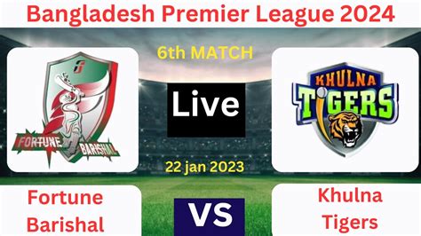 Live Report & Scorecard of Fortune Barishal vs Khulna Tigers 6th .